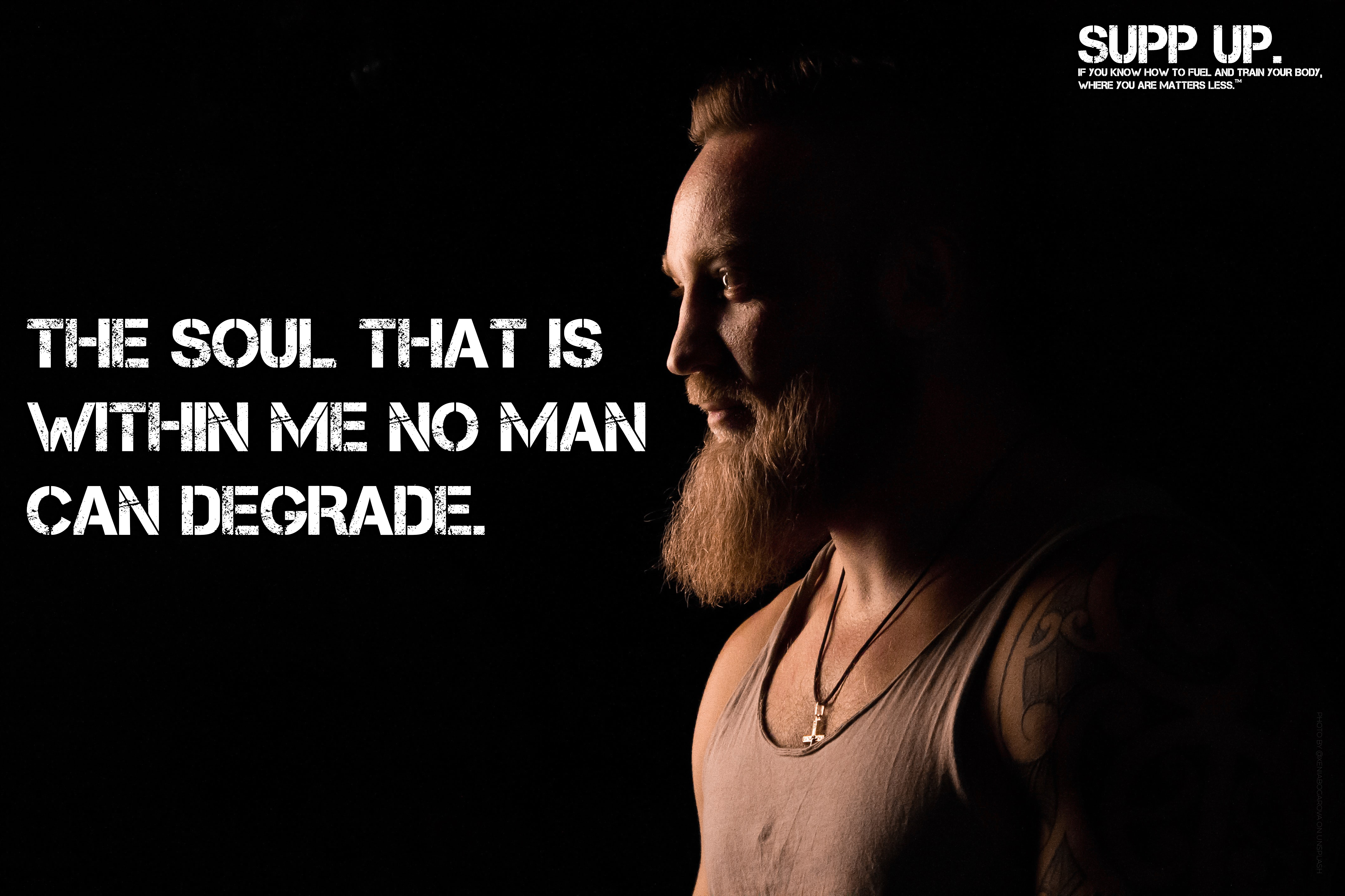 The soul that is within me no man can degrade, The soul that is within me no man can degrade quote, SUPP UP Quotes, Strong quotes, strength quotes, strength quote posters, quote posters, SUPP UP Posters